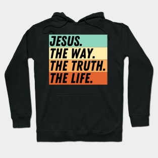 John 14:6 Bible Verse Jesus Is The Way The Truth And The Life Christian Quote Hoodie